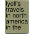 Lyell's Travels In North America In The