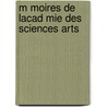 M Moires De Lacad Mie Des Sciences Arts door Arts Et Belles Acad mie Des Sc