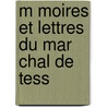 M Moires Et Lettres Du Mar Chal De Tess door Tess Mans Jean Bapti