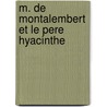 M. De Montalembert Et Le Pere Hyacinthe door douard Tallichet