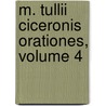 M. Tullii Ciceronis Orationes, Volume 4 door Juvenal A.J. Macleane