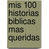Mis 100 Historias Biblicas Mas Queridas door Bruce Wilkinson