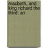 Macbeth, And King Richard The Third: An