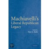 Machiavelli's Liberal Republican Legacy door Onbekend