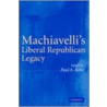 Machiavelli's Liberal Republican Legacy door Onbekend