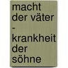Macht der Väter - Krankheit der Söhne by Marga Kreckel