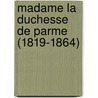 Madame La Duchesse De Parme (1819-1864) door Onbekend