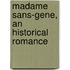 Madame Sans-Gene, An Historical Romance