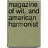 Magazine of Wit, and American Harmonist