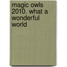 Magic Owls 2010. What a Wonderful World door Onbekend