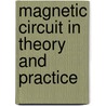 Magnetic Circuit in Theory and Practice door Henri DuBois