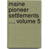 Maine Pioneer Settlements ..., Volume 5 door Herbert Milton Sylvester