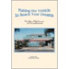 Making the Vehicle to Reach Your Dreams door Phil Fournier