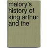 Malory's History Of King Arthur And The door Thomas Malory