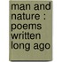 Man And Nature : Poems Written Long Ago