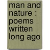 Man And Nature : Poems Written Long Ago door Thomas Craddock