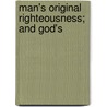 Man's Original Righteousness; And God's door Onbekend