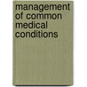 Management Of Common Medical Conditions door Stanley Rosenbaum