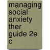 Managing Social Anxiety Ther Guide 2e C door Richard G. Heimberg