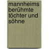 Mannheims berühmte Töchter und Söhne door Sibylle Schwertner