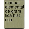 Manual Elemental De Gram Tica Hist Rica by Ramon Menendez Pidal