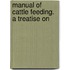 Manual Of Cattle Feeding. A Treatise On