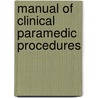 Manual Of Clinical Paramedic Procedures door Pete Gregory
