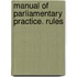 Manual Of Parliamentary Practice. Rules