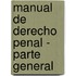 Manual de Derecho Penal - Parte General