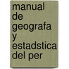 Manual de Geografa y Estadstica del Per door Baldomero Menï¿½Ndez