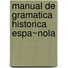 Manual de Gramatica Historica Espa~nola by Ramon Menendez Pidal