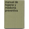 Manual de Higiene y Medicina Preventiva door J. Martinez