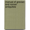 Manual of Grecian and Roman Antiquities door Onbekend