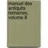 Manuel Des Antiquits Romaines, Volume 8