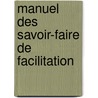 Manuel Des Savoir-Faire De Facilitation door Sophie Clarke