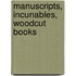 Manuscripts, Incunables, Woodcut Books