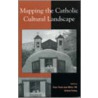Mapping the Catholic Cultural Landscape door Richard Fossey