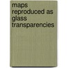 Maps Reproduced as Glass Transparencies door Edward Luther Stevenson