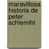 Maravillosa Historia de Peter Schlemihl door Adelbert Von Chamisso
