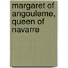 Margaret Of Angouleme, Queen Of Navarre door Agnes Mary Frances Robinson