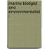 Marine Bioligist And Environmentalist :
