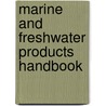Marine and Freshwater Products Handbook door Roy E. Martin