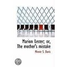 Marion Lester; Or, The Mother's Mistake door Minnie S. Davis