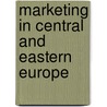 Marketing in Central and Eastern Europe by Erdener Kaynak