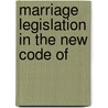 Marriage Legislation In The New Code Of door P. J 1883 Lydon