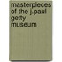 Masterpieces Of The J.Paul Getty Museum