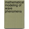 Mathematical Modeling of Wave Phenomena door Onbekend