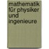 Mathematik für Physiker und Ingenieure