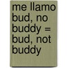 Me Llamo Bud, No Buddy = Bud, Not Buddy door Christopher Paul Curtis