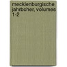 Mecklenburgische Jahrbcher, Volumes 1-2 door Schwerin Verein FüR. Mecklenburgische Geschichte Und Alterthumskunde